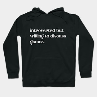 Introverted But Willing To Discuss Games - Funny Quotes Hoodie